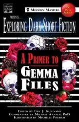 Exploring Dark Short Fiction #7 - Gemma Files