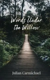 Words Under the Willow - Julian Carmichael