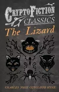 The Lizard (Cryptofiction Classics - Weird Tales of Strange Creatures) - Charles John Hyne Cutcliffe