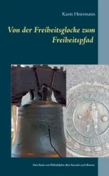 Von der Freiheitsglocke zum Freiheitspfad - Karin Heiermann