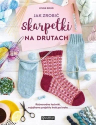 Jak zrobić skarpetki na drutach - Lynne Rowe