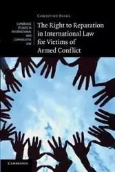 The Right to Reparation in International Law for Victims of Armed Conflict - Christine Evans