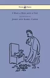 I Had a Dog and a Cat - Pictures Drawn by Josef and Karel Capek - Karel Capek