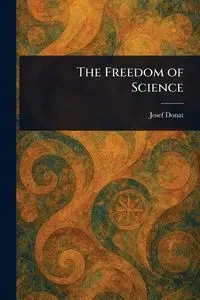 The Freedom of Science - Josef Donat