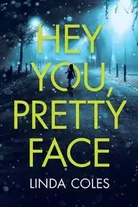 Hey You, Pretty Face - Linda Coles