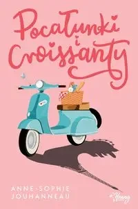 Pocałunki i croissanty - Anne-Sophie Jouhanneau, Ewa Kleszcz