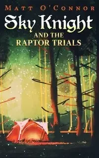 Sky Knight and the Raptor Trials - Matt O'Connor