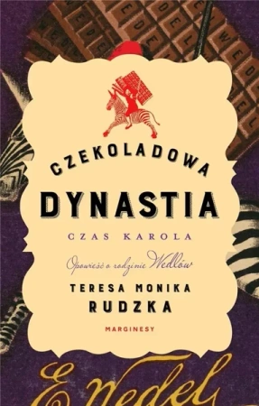 Czekoladowa dynastia. Czas Karola - Teresa Monika Rudzka