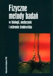 Fizyczne metody badań w biologii, medycynie.. - praca zbiorowa