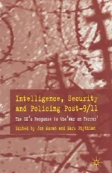 Intelligence, Security and Policing Post-9/11 - Mark Phythian
