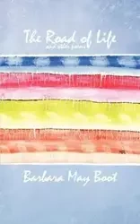 The Road of Life and Other Poems - Barbara May Boot