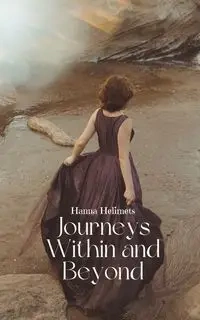 Journeys Within and Beyond - Hanna Helimets