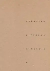 Kamienie - ELŻBIETA LIPIŃSKA