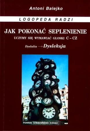 Jak pokonać seplenienie. Uczymy sie wymawiać c-cz - Antoni Balejko