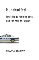 Handcuffed - Malcolm K. Sparrow
