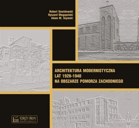 Architektura modernistyczna lat 1928-1940 - Robert Dawidowski, Ryszard Długopolski, Adam M. S