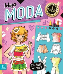 Co dziś włożę? Malowanka ubieranka. Moja moda - Agnieszka Bator