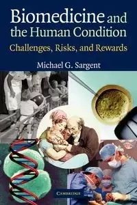 Biomedicine and the Human Condition - Michael Sargent