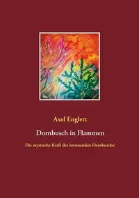 Dornbusch in Flammen - Englert Axel
