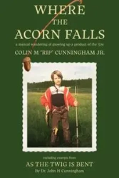 Where the Acorn Falls - Colin Cunningham "Rip" M.