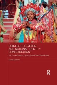 Chinese Television and National Identity Construction - Lauren Gorfinkel