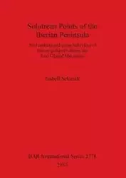 Solutrean Points of the Iberian Peninsula - Isabell Schmidt