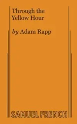 Through the Yellow Hour - Adam Rapp