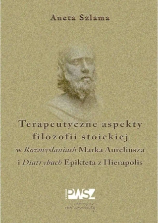 Terapeutyczne aspekty filozofii stoickiej... - Aneta Szlama