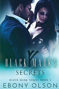 Black Mark's Secrets - Ebony Olson