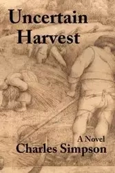 Uncertain Harvest - Charles Simpson