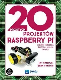 20 prostych projektów Raspberry Pi - Santos Rui, Santos Sara