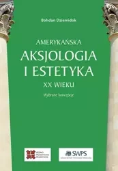 Amerykańska aksjologia i estetyka XX wieku - Bohdan Dziemidok