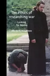 The ethics of researching war - Elizabeth Dauphinee