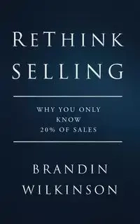 ReThink Selling - Wilkinson Brandin