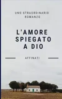 L'amore spiegato a Dio - Affinati Riccardo