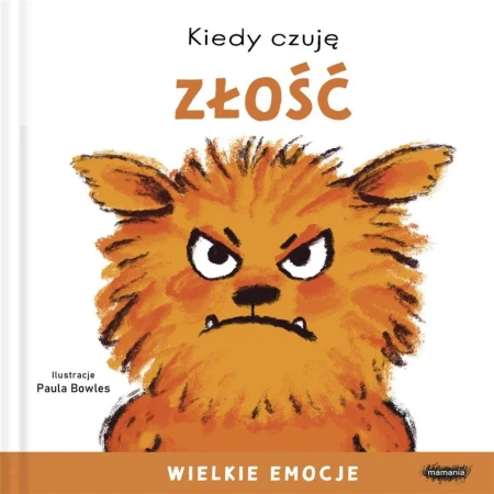 Kiedy czuję złość. Wielkie emocje - Paula Bowles, Zofia Raczek
