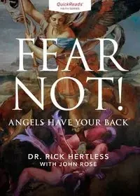 Fear Not! Angels Have Your Back - Rick Hertless