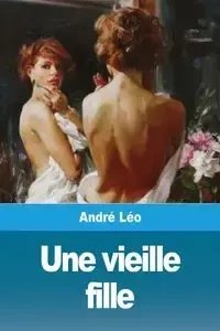 Une vieille fille - Léo André