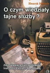 O czym wiedziały tajne służby? - Henryk Piecuch