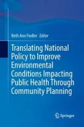 Translating National Policy to Improve Environmental Conditions Impacting Public Health Through Community Planning - Fiedler Beth Ann