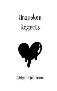 Unspoken Regrets - Johnson Abigail
