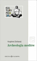Kultury Mediów T.1 Archeologia mediów - Siegfried Zielinski