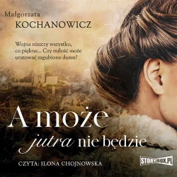 audiobook A może jutra nie będzie - Małgorzata Kochanowicz