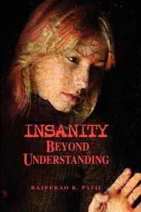 Insanity - Beyond Understanding - Patil Bajeerao