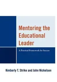 Mentoring the Educational Leader - Kimberly T. Strike