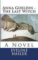 Anna Goeldin - The Last Witch - Eveline Hasler