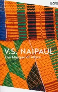 The Masque of Africa - Naipaul V.S.