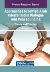 Approaches to Jewish-Arab Interreligious Dialogue and Peacebuilding - Ben Mollov M.