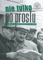 Nie tylko Po Prostu. Prasa w dobie odwilży - praca zbiorowa