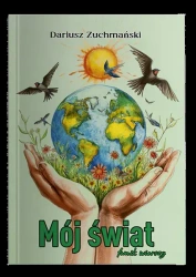 Mój świat tomik wierszy - Dariusz Zuchmański